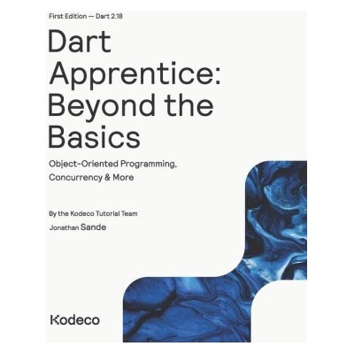 Dart Apprentice: Beyond the Basics (First Edition): Object-Oriented Programming, Concurrency & More