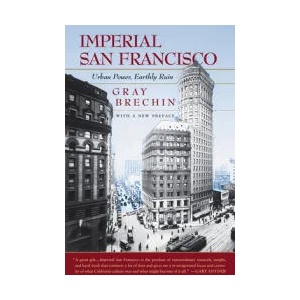 Imperial San Francisco, With a New Preface | Gray Brechin (ISBN: 9780520250086)
