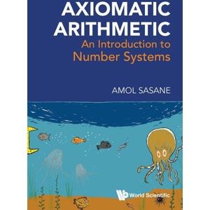 Axiomatic Arithmetic: An Introduction to Number Systems | SASANE AMOL (ISBN: 9789819823406)