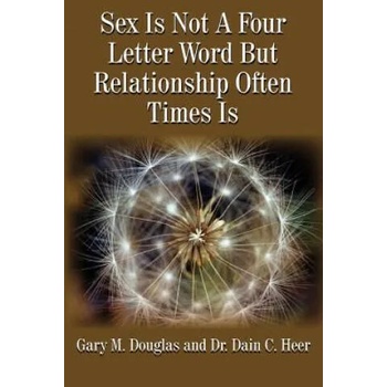 Sex Is Not A Four Letter Word But Relationship Often Times Is