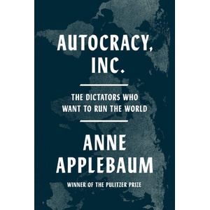 Autocracy Inc. | APPLEBAUM ANNE (ISBN: 9780385549936)