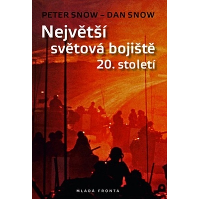 Největší světová bojiště 20. století - Dan Snow, Peter Snow