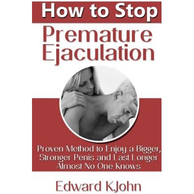 Lulu. com How to Stop Premature Ejaculation: Proven Method to Enjoy a Bigger, Stronger Penis and Last Longer in Bed Almost No One Knows | Edward K. John
