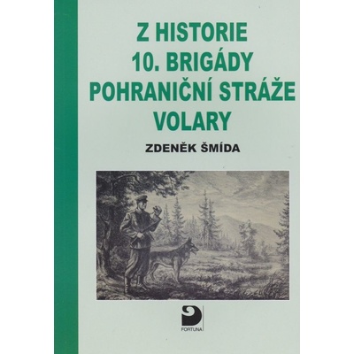 Z historie 10. brigády Pohraniční stráže Volary Zdeněk Šmída