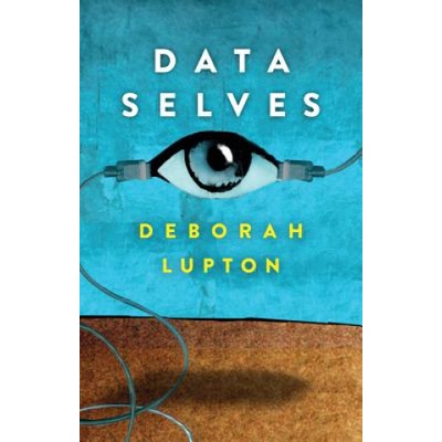 Data Selves: More-Than-Human Perspectives Lupton Deborah