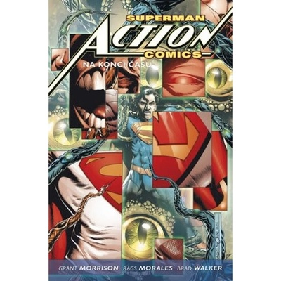 Superman Action comics 3 Na konci času - Grant Morrison; Rags Morales; Brad Walker