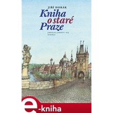 Kniha o staré Praze - Jiří Horák