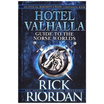 Hotel Valhalla Guide to the Norse Worlds: You- Rick Riordan
