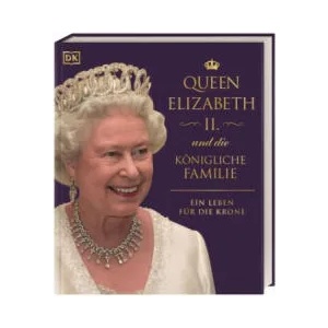 Queen Elizabeth II. und die königliche Familie | Stewart Ross, Reg G. Grant, Joel Levy, Ros Belford, Birgit Reit (ISBN: 9783831042968)