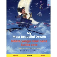 My Most Beautiful Dream - Ndoto yangu nzuri sana kuliko zote (English - Swahili)