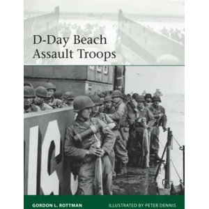 D-Day Beach Assault Troops | Gordon L. Rottman, Peter Dennis (ISBN: 9781472819468)