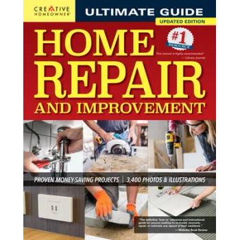 Ultimate Guide to Home Repair and Improvement, 3rd Updated Edition: Proven Money-Saving Projects; 3, 400 Photos & Illustrations