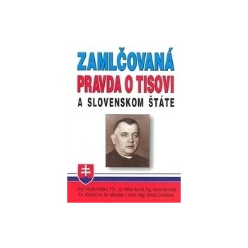 Zamlčovaná pravda o Tisovi a Slovenskom štáte - Kolektív autorov