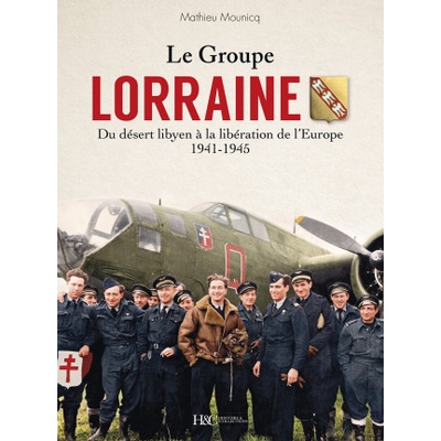 LE GROUPE "LORRAINE" AU COMBAT | MOUNICQ MATHIEU