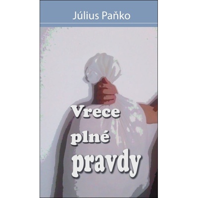 Vrece plné pravdy - Július Paňko