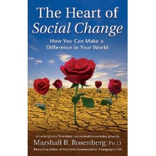 The Heart of Social Change: How to Make a Difference in Your World Rosenberg Marshall B.Paperback