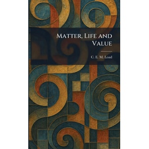 Matter, Life and Value (ISBN: 9781025346656)