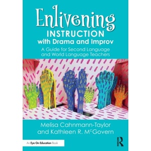 Enlivening Instruction with Drama and Improv | Melisa Cahnmann-Taylor, Kathleen R. McGovern (ISBN: 9780367862961)
