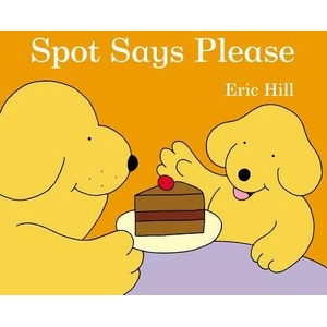 Spot Says Please | Eric Hill (ISBN: 9780723278320)