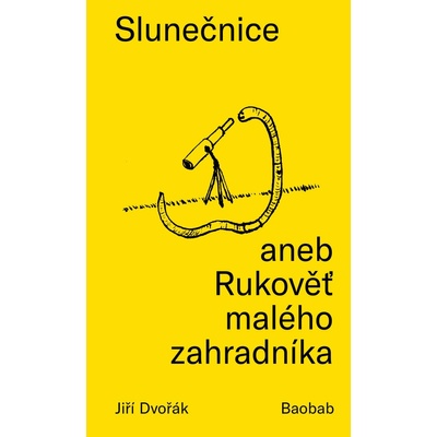 Slunečnice aneb Rukověť malého zahradníka - Jiří Dvořák