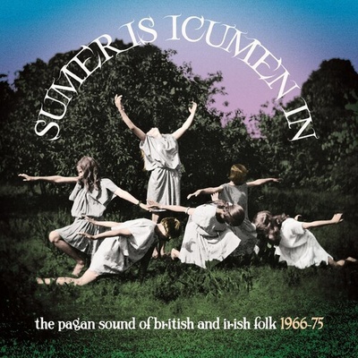 Sumer Is Icumen In: The Pagan Sound Of British & Irish Folk 1966-1975 - Sumer Is Icumen in: Pagan Sound of British & Irish CD