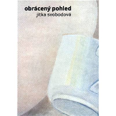 Obrácený pohled - Jitka Svobodová