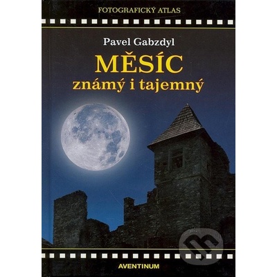 MĚSÍC ZNÁMY I TAJEMNÝ - Gabzdyl Pavel