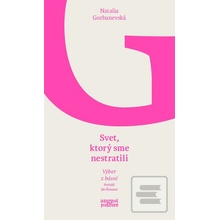 Svet, ktorý sme nestratili - Natalia Gorbanevská