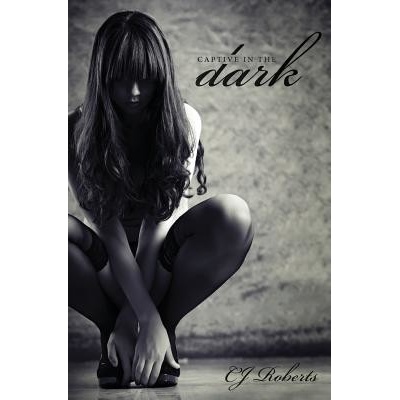 Captive in the Dark: The Dark Duet Roberts CjPaperback