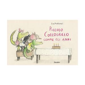 Piccolo coccodrillo compie gli anni | Eva Montanari (2023)