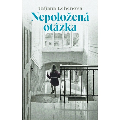 Nepoložená otázka - Taťjana Lehenová
