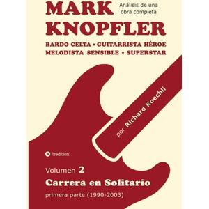 Mark Knopfler - Volumen 2 (Los primeros años de su carrera en solitario) | Richard Koechli (ISBN: 9783384913982)