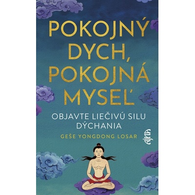 Pokojný dych, pokojná myseľ Objavte liečivú silu dýchania