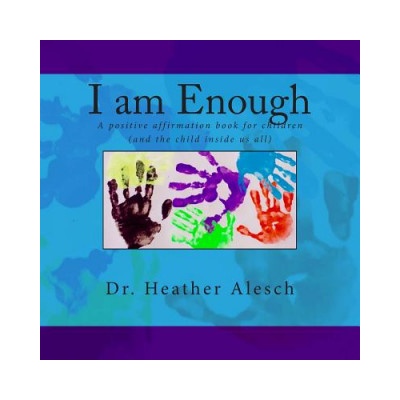 I am Enough: A positive affirmation book for children (and the child inside us all) – Hledejceny.cz