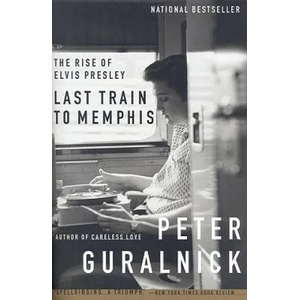 Last Train to Memphis: The Rise of Elvis Presley | Peter Guralnick (2009)