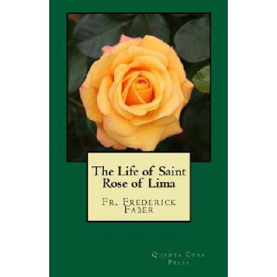 The Life of Saint Rose of Lima: Quanta Cura Press