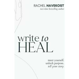 Write to Heal | Rachel Havekost (ISBN: 9781736099247)