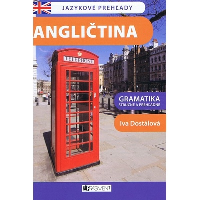 Angličtina gramatika stručne a prehľadne Dostálová Iva