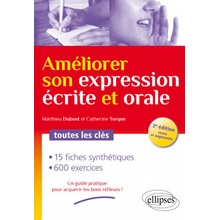 Améliorer son expression écrite et orale. Toutes les clés - 2e édition revue et augmentée