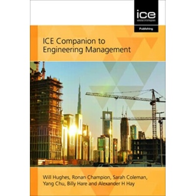 ICE Companion to Engineering Management - Alexander H. Hay, Yang Chu, Will Hughes, Sarah Coleman, Ronan Champion, Billy Hare – Hledejceny.cz