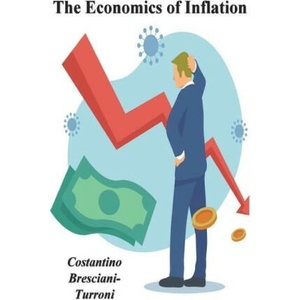 The Economics of Inflation - A Study of Currency Depreciation in Post War Germany | Costantino Bresciani-Turroni (ISBN: 9781773239019)
