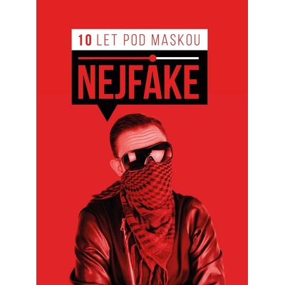 Nejfake - 10 let pod maskou - Nejfake