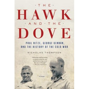 The Hawk and the Dove: Paul Nitze, George Kennan, and the History of the Cold War | Nicholas Thompson (ISBN: 9780312658861)