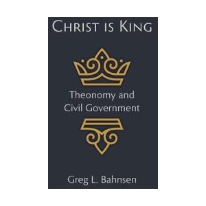 Christ Is King | Greg L Bahnsen (ISBN: 9798218670290)