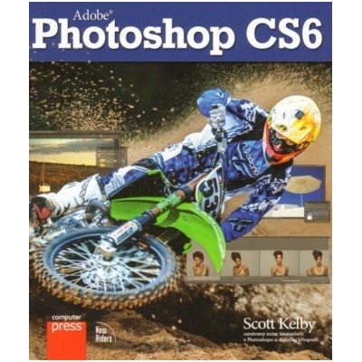 Digitální fotografie v Adobe Photoshop CS6 - Kelby Scott