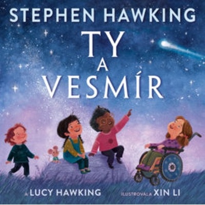 Ty a vesmír - Lucy Hawking, Stephen Hawking, Xin Li