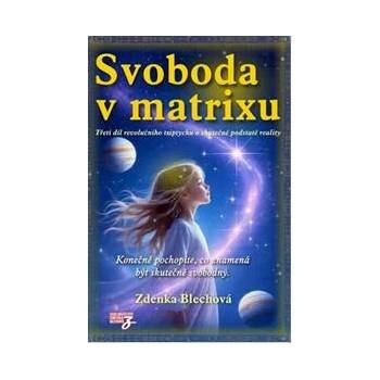 Svoboda v matrixuZdenka Blechová