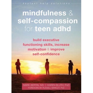 Mindfulness and Self-Compassion for Teen ADHD | Karen Bluth, Russell Barkley (ISBN: 9781684036394)