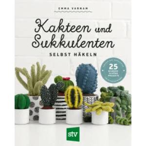 Kakteen und Sukkulenten selbst häkeln | Emma Varnam (ISBN: 9783702018207)
