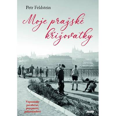 Moje pražské křižovatky - Petr Feldstein